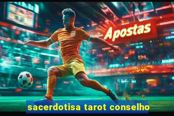 sacerdotisa tarot conselho